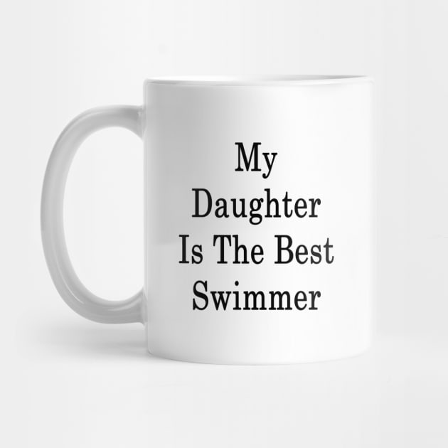 My Daughter Is The Best Swimmer by supernova23